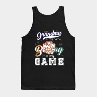 Grandma is my name Baking is my game Tank Top